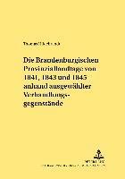 bokomslag Die Brandenburgischen Provinziallandtage Von 1841, 1843 Und 1845 Anhand Ausgewaehlter Verhandlungsgegenstaende