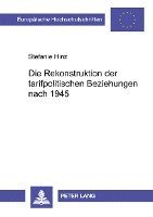 bokomslag Die Rekonstruktion Der Tarifpolitischen Beziehungen Nach 1945