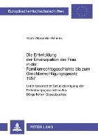 bokomslag Die Entwicklung Der Emanzipation Der Frau in Der Familienrechtsgeschichte Bis Zum Gleichberechtigungsgesetz 1957