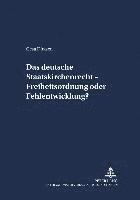 Das Deutsche Staatskirchenrecht - Freiheitsordnung Oder Fehlentwicklung? 1