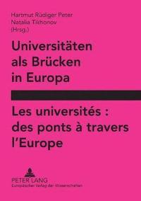 bokomslag Universitaeten als Bruecken in Europa- Les universités: des ponts à travers l'Europe: Studien zur Geschichte der studentischen Migration- Études sur l