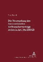 bokomslag Die Neuregelung Des Internationalen Verbrauchervertragsrechts in Art. 29a Egbgb