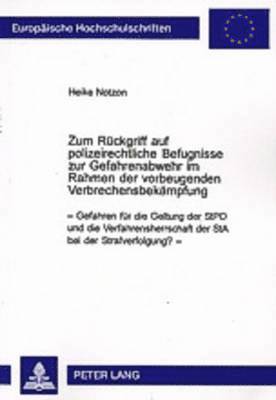 Zum Rueckgriff Auf Polizeirechtliche Befugnisse Zur Gefahrenabwehr Im Rahmen Der Vorbeugenden Verbrechensbekaempfung 1