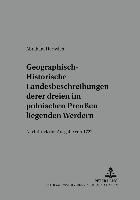 bokomslag Geographisch-Historische Landesbeschreibung Deren Dreyen Im Pohlnischen Preußen Liegenden Werdern