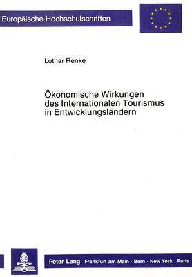 Oekonomische Wirkungen Des Internationalen Tourismus in Entwicklungslaendern 1