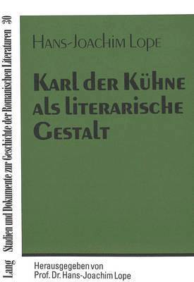 Karl Der Kuehne ALS Literarische Gestalt 1