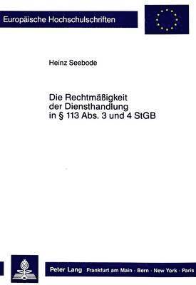 bokomslag Die Rechtmaessigkeit Der Diensthandlung in 113 Abs. 3 Und 4 Stgb