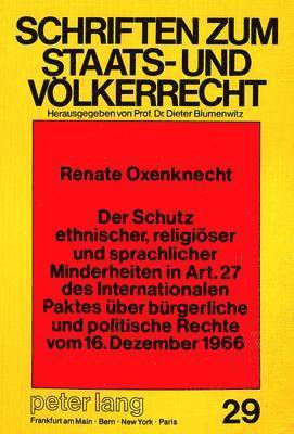 bokomslag Der Schutz Ethnischer, Religioeser Und Sprachlicher Minderheiten in Art. 27 Des Internationalen Paktes Ueber Buergerliche Und Politische Rechte Vom 16. Dezember 1966