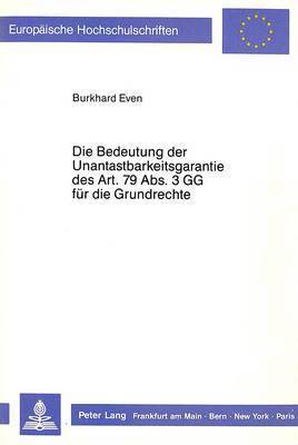 bokomslag Die Bedeutung Der Unantastbarkeitsgarantie Des Art. 79 Abs. 3 Gg Fuer Die Grundrechte