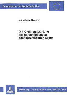 bokomslag Die Kindergeldzahlung Bei Getrenntlebenden Oder Geschiedenen Eltern