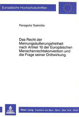 bokomslag Das Recht Der Meinungsaeusserungsfreiheit Nach Artikel 10 Der Europaeischen Menschenrechtskonvention Und Die Frage Seiner Drittwirkung