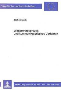 bokomslag Wettbewerbsprozess Und Kommunikatorisches Verfahren