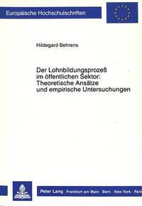 bokomslag Der Lohnbildungsprozess Im Oeffentlichen Sektor: Theoretische Ansaetze Und Empirische Untersuchungen