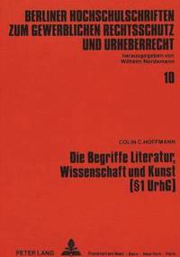 bokomslag Die Begriffe Literatur, Wissenschaft Und Kunst (1 Urhg)