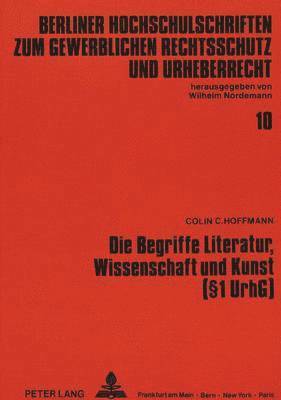 bokomslag Die Begriffe Literatur, Wissenschaft Und Kunst (1 Urhg)