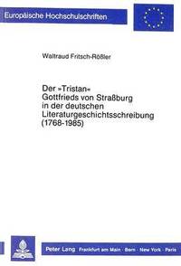 bokomslag Der -Tristan- Gottfrieds Von Strassburg in Der Deutschen Literaturgeschichtsschreibung (1768-1985)