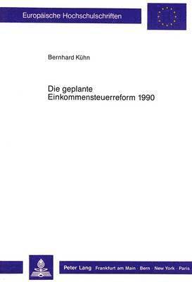 bokomslag Die Geplante Einkommensteuerreform 1990