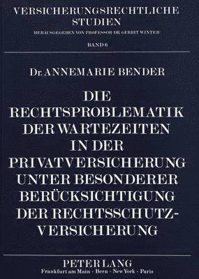 bokomslag Die Rechtsproblematik Der Wartezeiten in Der Privatversicherung Unter Besonderer Beruecksichtigung Der Rechtsschutzversicherung