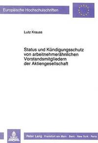 bokomslag Status Und Kuendigungsschutz Von Arbeitnehmeraehnlichen Vorstandsmitgliedern Der Aktiengesellschaft