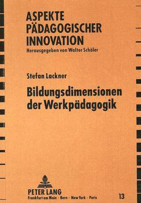 Stefan Lackner, Waltraut Schöler, Waltraut Scholer - Bildungsdimensionen Der Werkpaedagogik, Häftad
