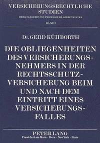 bokomslag Die Obliegenheiten Des Versicherungsnehmers in Der Rechtsschutzversicherung Beim Und Nach Dem Eintritt Eines Versicherungsfalles