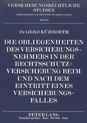 bokomslag Die Obliegenheiten Des Versicherungsnehmers in Der Rechtsschutzversicherung Beim Und Nach Dem Eintritt Eines Versicherungsfalles