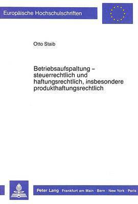 bokomslag Betriebsaufspaltung - Steuerrechtlich Und Haftungsrechtlich, Insbesondere Produkthaftungsrechtlich