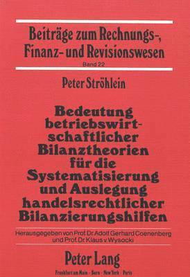 bokomslag Bedeutung Betriebswirtschaftlicher Bilanztheorien Fuer Die Systematisierung Und Auslegung Handelsrechtlicher Bilanzierungshilfen