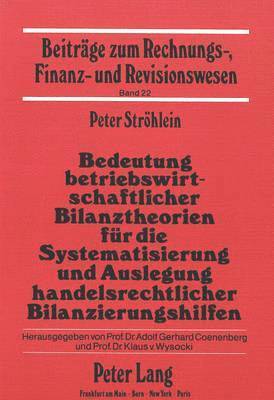 bokomslag Bedeutung Betriebswirtschaftlicher Bilanztheorien Fuer Die Systematisierung Und Auslegung Handelsrechtlicher Bilanzierungshilfen