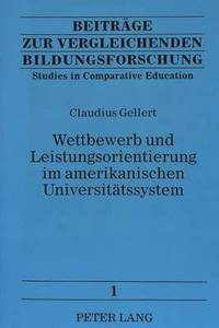 bokomslag Wettbewerb Und Leistungsorientierung Im Amerikanischen Universitaetssystem