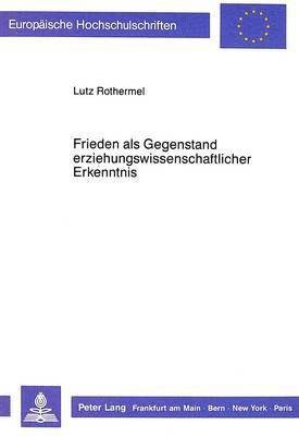 bokomslag Frieden ALS Gegenstand Erziehungswissenschaftlicher Erkenntnis