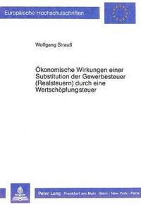 bokomslag Oekonomische Wirkungen Einer Substitution Der Gewerbesteuern (Realsteuern) Durch Eine Wertschoepfungsteuer