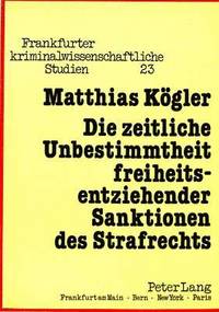 bokomslag Die Zeitliche Unbestimmtheit Freiheitsentziehender Sanktionen Des Strafrechts