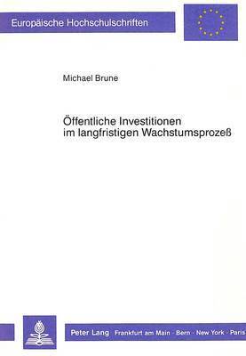 Oeffentliche Investitionen Im Langfristigen Wachstumsprozess 1