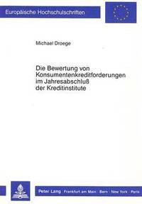 bokomslag Die Bewertung Von Konsumentenkreditforderungen Im Jahresabschluss Der Kreditinstitute