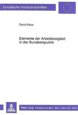 bokomslag Elemente Der Arbeitslosigkeit in Der Bundesrepublik