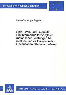 bokomslag Split-Brain Und Lateralitaet: Ein Intermanueller Vergleich Motorischer Leistungen Bei Intakten Und Callosotomierten Rhesusaffen (Macaca Mulatta)