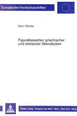 Figuralkassetten Griechischer Und Roemischer Steindecken 1