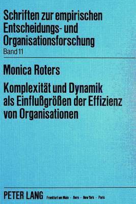 bokomslag Komplexitaet Und Dynamik ALS Einflussgroessen Der Effizienz Von Organisationen