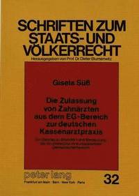 bokomslag Die Zulassung Von Zahnaerzten Aus Dem Eg-Bereich Zur Deutschen Kassenarztpraxis