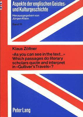 Klaus Zollner, Klaus Zöllner, Jürgen Klein - "As You Can See in the Text..." - Which Passages Do Literary Scholars Quote and Interpret in "Gulliver's Travels"?, Häftad