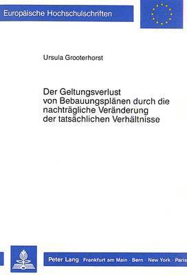 bokomslag Der Geltungsverlust Von Bebauungsplaenen Durch Die Nachtraegliche Veraenderung Der Tatsaechlichen Verhaeltnisse