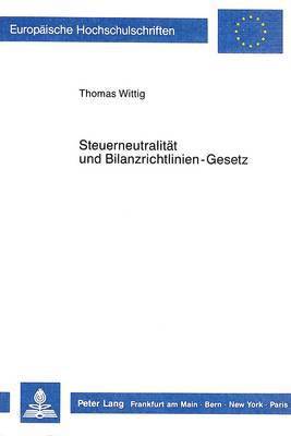 bokomslag Steuerneutralitaet Und Bilanzrichtlinien-Gesetz