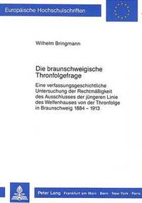 bokomslag Die Braunschweigische Thronfolgefrage
