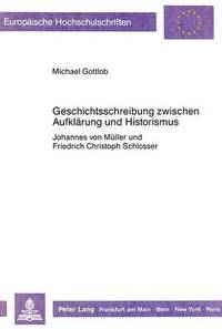 bokomslag Geschichtsschreibung Zwischen Aufklaerung Und Historismus