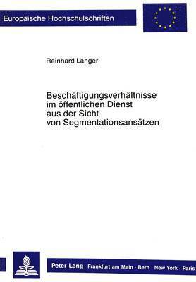 bokomslag Beschaeftigunsverhaeltnisse Im Oeffentlichen Dienst Aus Der Sicht Von Segmentationsansaetzen