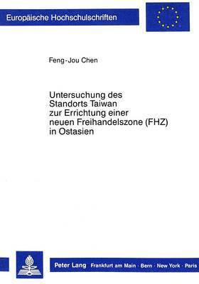 bokomslag Untersuchung Des Standorts Taiwan Zur Errichtung Einer Neuen Freihandelszone (Fhz) in Ostasien