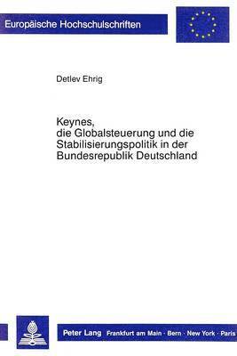 Keynes, Die Globalsteuerung Und Die Stabilisierungspolitik in Der Bundesrepublik Deutschland 1