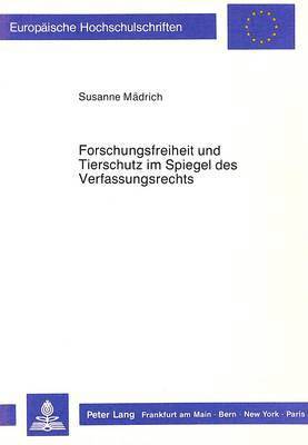 bokomslag Forschungsfreiheit Und Tierschutz Im Spiegel Des Verfassungsrechts