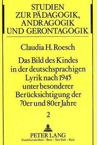 bokomslag Das Bild Des Kindes in Der Deutschsprachigen Lyrik Nach 1945 Unter Besonderer Beruecksichtigung Der 70er Und 80er Jahre